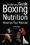 Correa (Certified Sports Nutritionist) - The Ultimate Guide to Boxing Nutrition: Maximize Your Potential
