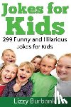 Burbank, Lizzy - Jokes for Kids: 299 Funny and Hilarious Clean Jokes for Kids