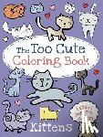 Little Bee Books - The Too Cute Coloring Book: Kittens