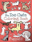Little Bee Books - The Too Cute Coloring Book: Puppies