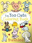 Little Bee Books - The Too Cute Coloring Book: Bunnies