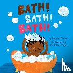 Florian, Douglas - Bath! Bath! Bath! (a Baby Steps Bath Time Board Book for Toddlers)