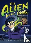 Newton, A. I. - The Alien Next Door 1: The New Kid