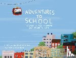Paul, Miranda - Adventures to School: Real-Life Journeys of Students from Around the World