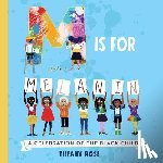 Rose, Tiffany - M Is for Melanin: A Celebration of the Black Child