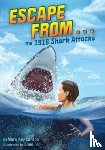 Carson, Mary Kay - Escape from . . . the 1916 Shark Attacks