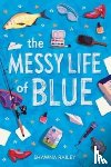 Railey, Shawna - Messy Life of Blue