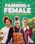 Sarah, Rachel - Farming Is Female: Twenty Women Shaking Up the Field (a Community, Food, and Climate Book for Kids)