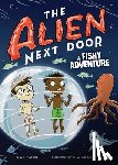 Newton, A. I. - The Alien Next Door 11: A Fishy Adventure