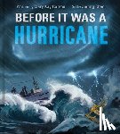 Chen, Jieting - Before It Was a Hurricane (a Nonfiction Earth Science Picture Book with Double Gatefold for Kids)