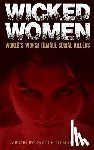Malocco, David Elio - Wicked Women: World's Worst Female Serial Killers