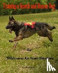 Judah, Christy - Training a Search and Rescue Dog: for Wilderness Air Scent