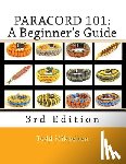 Mikkelsen, Todd - Paracord 101: A Beginner's Guide, 3rd Edition