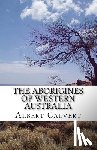 Calvert, Albert F. - The Aborigines of Western Australia