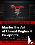 Shah, Ryan - Master the Art of Unreal Engine 4 - Blueprints - Extra Credits (Saving & Loading + Unreal Motion Graphics!): Multiple Mini-Projects to Boost your Unre