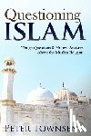Townsend, Peter - Questioning Islam: Tough Questions & Honest Answers About the Muslim Religion