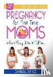 Spice, Darell a. - Pregnancy: For The First Time Moms, What They Don't Tell You