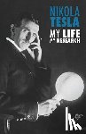 Tesla, Nikola - Nikola Tesla: My Life, My Research