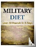 Salar, John - Military Diet - Lose 10 Pounds in 3 Days