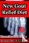 Reed, Kevin - New Gout Relief Diet: Discover New Gout Remedies?