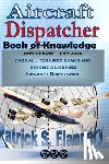 Flannery, Patrick S. - Aircraft Dispatcher: Book of knowledge