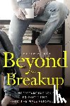 Aitken, Andrew - Beyond the Breakup: Understanding Your Ex-Boyfriend from The Male Perspective