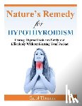 Thomas, Carol - Hypothyroidism: Curing Thyroid Problems Safely and Effectively Without Hurting Your Pocket