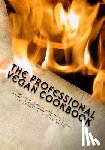 McCarthy, Brian P. - The Professional Vegan Cookbook: Over 450 vegan recipes for restaurants, cafes, weddings, home entertaining, healthcare, specialty dining venues, & la