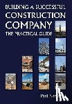 Netscher, Paul - Building a Successful Construction Company: The Practical Guide