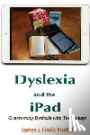 Nuttall, Linda - Dyslexia and the iPad: Overcoming Dyslexia with Technology