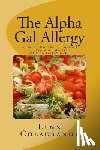 Colagrande, Lynn - The Alpha Gal Allergy: Working Mother's Cookbook Preparing Meals MEAT & DAIRY FREE