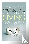 Lindstrom, Simeon - How To Stop Worrying and Start Living - What Other People Think Of Me Is None Of My Business