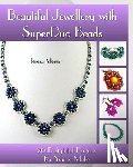 Morse, Teresa - Beautiful Jewellery with SuperDuo Beads: 20 Delightful Projects for You to Make