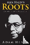 Henig, Adam D. - Alex Haley's Roots: An Author's Odyssey