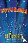 Lewis, Courtland D. - Futurama and Philosophy: Pizza, Paradoxes, and...Good News!