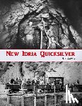 Iddings, Ray - New Idria Quicksilver: History of the New Idria Mining District