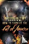 Muhammad, Landra L. - Weathering The Storm: Disaster Preparedness How To Survive The Fall Of America: How To Survive The Fall Of America