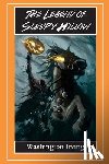 Irving, Washington - The Legend of Sleepy Hollow - The Headless Horseman: The Legend of Sleepy Hollow and Rip Van Winkle