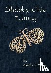Linden, Rozella F. - Shabby Chic Tatting: Lovely Lace for the elegant home, with just a touch of whimsy
