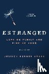 Berger Gross, Jessica - Estranged: Leaving Family and Finding Home