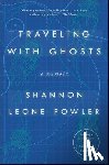 Fowler, Shannon Leone - Traveling With Ghosts