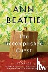 Beattie, Ann - The Accomplished Guest