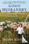 Kimball, Kristin - Good Husbandry