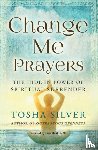 Silver, Tosha - Change Me Prayers