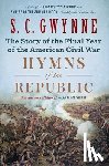 Gwynne, S. C. - Hymns of the Republic: The Story of the Final Year of the American Civil War