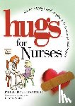 Boultinghouse, Philis - Hugs for Nurses: Stories, Sayings, and Scriptures to Encourage and Inspire