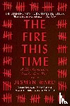 Ward, Jesmyn - The Fire This Time