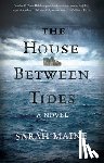 Maine, Sarah - The House Between Tides