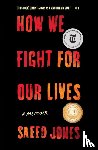 Jones, Saeed - How We Fight for Our Lives