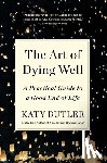 Butler, Katy - The Art of Dying Well
